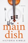 The Main Dish - Victoria Kimble - 9781642797800