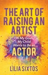 The Art of Raising an Artist - Lilia Sixtos - 9781642798203