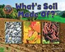 What Is Soil Made Of? - Ellen Lawrence - 9781642807363