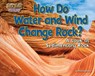 How Do Water and Wind Change Rock?: A Look at Sedimentary Rock - Ellen Lawrence - 9781642808018