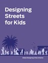 Designing Streets for Kids - National Association of City Transportation Officials ; Global Designing Cities Initiative - 9781642830712
