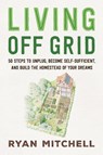 Living Off Grid - Ryan Mitchell - 9781642833591