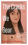 The Cracks We Bear - Catalina Infante - 9781642861594