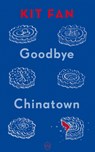 Goodbye Chinatown - Kit Fan - 9781642861655