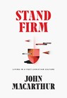 Stand Firm: Living in a Post-Christian Culture - John MacArthur - 9781642892215