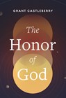 The Honor of God - Grant Castleberry - 9781642896336