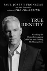 True Identity - Paul Joseph Fronczak ; Alex Tresniowski - 9781642936674