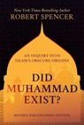 Did Muhammad Exist? - Robert Spencer - 9781642938531