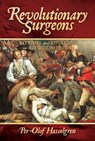 Revolutionary Surgeons - Per-Olof Hasselgren - 9781642938890