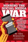 Winning the Social Media War: How Conservatives Can Fight Back, Reclaim the Narrative, and Turn the Tides Against the Left - Alex Bruesewitz - 9781642939101