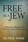 Free as a Jew - Ruth R. Wisse - 9781642939705