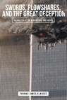 Swords, Plowshares, and the Great Deception - Thomas James Klancee - 9781642990157
