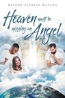 Heaven Must Be Missing an Angel - Brenda Pickett Watson - 9781642993639