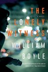 The Lonely Witness - William Boyle - 9781643132600