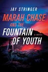 Marah Chase and the Fountain of Youth - STRINGER,  Jay - 9781643134307