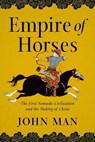 EMPIRE OF HORSES - John Man - 9781643136912