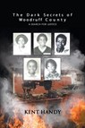 The Dark Secrets of Woodruff County - Kent Handy - 9781643146089