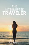 The Interrupted Traveler - A. D. Plautz - 9781643147956