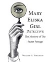 Mary Eliska Girl Detective: The Mystery of the Secret Passage - William Stricklin - 9781643148052