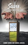 Scars, due to Rape, Incest, and Drugs - Connie Harris ;  Sandra Jandura - 9781643148359