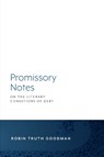 Promissory Notes: On the Literary Conditions of Debt - GOODMAN,  Robin Truth - 9781643150000