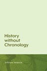 History Without Chronology - Stefan Tanaka - 9781643150031