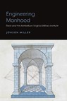 Engineering Manhood: Race and the Antebellum Virginia Military Institute - MILLER,  Jonson - 9781643150178