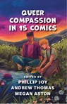 Queer Compassion in 15 Comics - Andrew Thomas ; Megan Aston ; Phillip Joy - 9781643150574