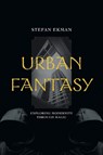Urban Fantasy: Exploring Modernity Through Magic - Stefan Ekman - 9781643150642