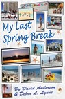 My Last Spring Break - David Anderson ; Debra L Lynne - 9781643163666