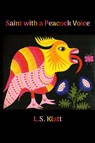 Saint with a Peacock Voice - L. S. Klatt - 9781643175010