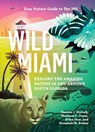 Wild Miami - TJ Morrell ; Shannon Jones ; Brian Diaz ; Fernando Bretos - 9781643260112