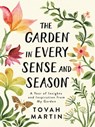 The Garden in Every Sense and Season - Tovah Martin - 9781643260983