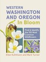 Western Washington and Oregon in Bloom - Ellen Kuhlmann ; Mark Turner - 9781643263717