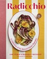 Radicchio: A Celebration of the Beloved Italian Vegetable - Lane Selman - 9781643265483