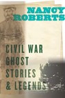 Civil War Ghost Stories & Legends - Nancy Roberts - 9781643360386