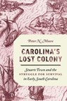 Carolina's Lost Colony - Peter N. Moore - 9781643363615