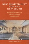 New Christianity for the New South - Paul Anthony Sanchez - 9781643366319