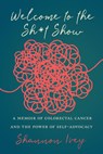 Welcome to the Sh*t Show - Shannon Ivey - 9781643366357