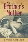 My Brother's Mother - Bruce Collier - 9781643455242