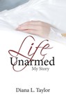 Life Unarmed - Diana Taylor - 9781643491745