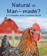 Natural or Man-Made? a Compare and Contrast Book -  - 9781643518244