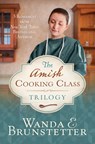 The Amish Cooking Class Trilogy: 3 Romances from a New York Times Bestselling Author - Wanda E. Brunstetter - 9781643522692