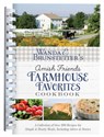 Wanda E. Brunstetter's Amish Friends Farmhouse Favorites Cookbook: A Collection of Over 200 Recipes for Simple and Hearty Meals, Including Advice and - Wanda E. Brunstetter - 9781643524672