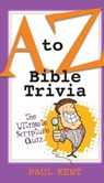 A to Z Bible Trivia - KENT,  Paul - 9781643528564