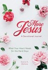 More Jesus: A Devotional Journal: What Your Heart Needs for the Hard Days - MALTESE,  Donna K. - 9781643528991