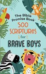 Bible Promise Book: 500 Scriptures for Brave Boys - Janice Thompson - 9781643529127