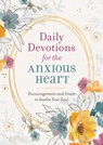 Daily Devotions for the Anxious Heart: Encouragement and Grace to Soothe Your Soul - Compiled by Barbour Staff - 9781643529332