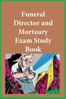 Funeral Director and Mortuary Exam Study Guide - Funeral Examining Board - 9781643544984