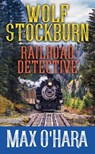 WOLF STOCKBURN RAILROAD DETECT - Max O'Hara - 9781643589145